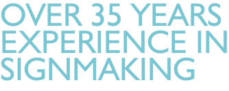 Over 35 years Experience in signmaking