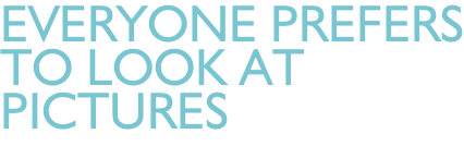 Everyone prefers To look at  pictures