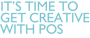 It’s time to Get creative With pos